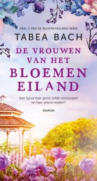 De Vrouwen Van Het Bloemeneiland - Bloemeneiland 02 - Tabea Bach - Dutch