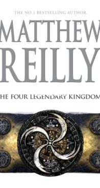 The Four Legendary Kingdoms - Jack West Jr 4 - Matthew Reilly - English