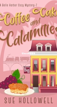 Coffee Cake and Calamities - A Belle Harbor Cozy Mystery 7 - Sue Hollowell - English