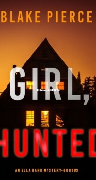 Girl, Hunted - Ella Dark FBI Suspense Thriller 3 - Blake Pierce - English