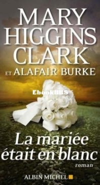 La Mariée Etait En Blanc - Mary Higgins Clark - French