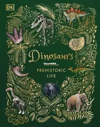 Dinosaurs and Other Prehistoric Life - DK - Professor Anusuya Chinsamy-Turan - English