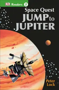 Space Quest Jump to Jupiter - DK Readers Level 2. - Peter Lock - English