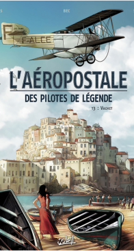 L'aéropostale - Des Pilotes de Légende 03 - Vachet - Saïto, Diogo 2014 - French