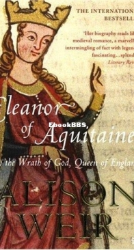 Eleanor of Aquitaine - By the Wrath of God, Queen of England - Alison Weir - English