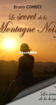 Les Amants De La Bergerie - Le Secret De La Montagne Noire 1 - Bruno Combes - French
