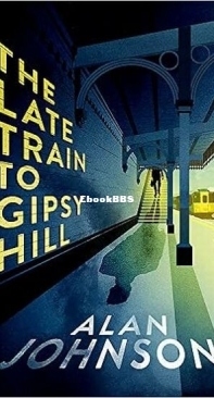 The Late Train to Gipsy Hill - Louise Mangan 1 - Alan Johnson - English