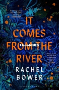 It Comes From The River - Rachel Bower - English