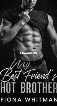 My Best Friend's Hot Brother - Fiona Whitman - English
