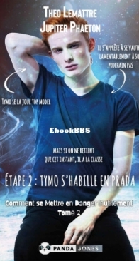 Etape 2 : Tymo S'Habille En Prada - Comment Se Mettre En Danger Inutilement 02 - Jupiter Phaeton ,Theo Lemattre - French