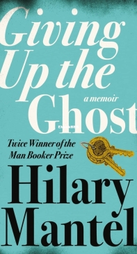 Giving up the Ghost by Hilary Mantel - English