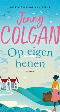 Op Eigen Benen - De Kostschool Aan Zee 1 - Jenny Colgan - Dutch