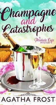 Champagne and Catastrophes - Peridale Cafe 14 - Agatha Frost - English