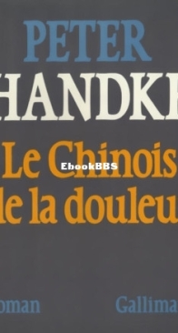 Le Chinois De La Douleur - Peter Handke - French