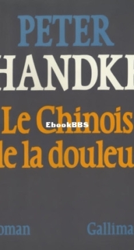 Le Chinois De La Douleur - Peter Handke - French