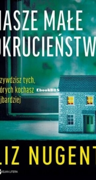 Nasze Małe Okrucieństwa - Liz Nugent - Polish