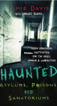 Haunted Asylums, Prisons and Sanatoriums - Jamie Davis Whitmer, Samuel Queen – English