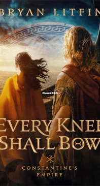 Every Knee Shall Bow - Constantine's Empire 2 - Bryan Litfin -English