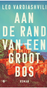 Aan De Rand Van Een Groot Bos - Leo Vardiashvili - Dutch