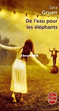 De L'Eau Pour Les Elephants - Sara Gruen - French
