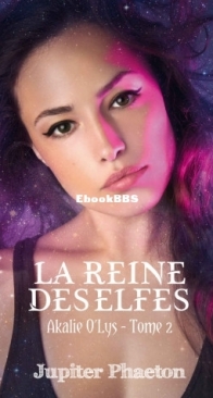 La Reine Des Elfs - Akalie O'Lys 02 - Jupiter Phaeton - French