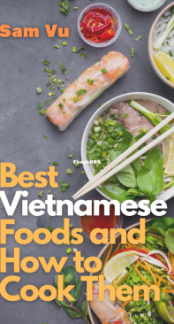 Best Vietnamese Foods And How To Cook Them - Simple Recipes - Sam Vu - English