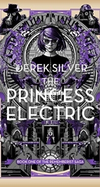 The Princess Electric - The Rememberist Saga 1 - Derek Silver - English