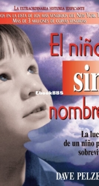 El Niño Sin Nombre: La Lucha De Un Niño Por Sobrevivir - Dave Pelzer - Spanish