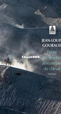 Petite Géographie Amoureuse Du Cheval - Jean-Louis Gouraud - French
