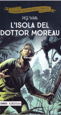 La Grande Letteratura a Fumetti 31 - L'isola del Dottor Moreau - Mondadori Comics 2018 - Italian
