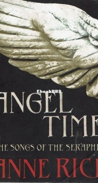 Angel Time [The Songs Of The Seraphim Book 1] - Anne Rice - English