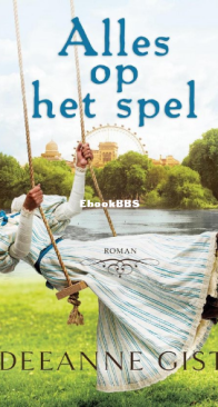 Alles Op Het Spel - Deeanne Gist - Dutch