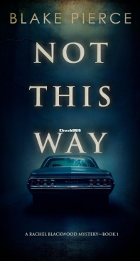 Not This Way - A Rachel Blackwood Suspense Thriller 01  - Blake Pierce - English