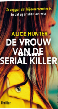 De Vrouw Van Een Serial Killer - Alice Hunter - Dutch