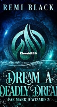 Dream a Deadly Dream - Fae Mark'd Wizard 02 - Remi Black - English