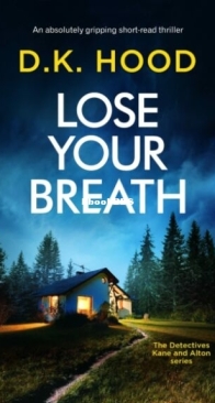 Lose Your Breath - Detectives Kane and Alton 12.5 - D. K. Hood - English