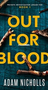 Out for Blood - Private Investigator Logan Fox 1 - Adam Nicholls - English