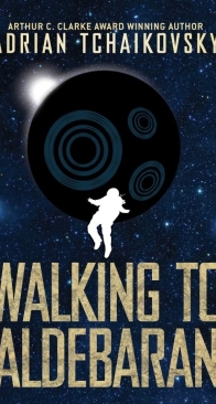 Walking to Aldebaran - Terrible Worlds: Destinations - Adrian Tchaikovsky - English
