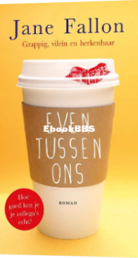 Even Tussen Ons - Jane Fallon - Dutch
