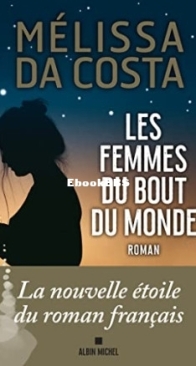 Les Femmes Du Bout Du Monde - Mélissa Da Costa - French
