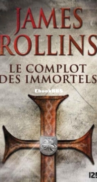 Le Complot Des Immortels - Sigma Force 8 - James Rollins - French